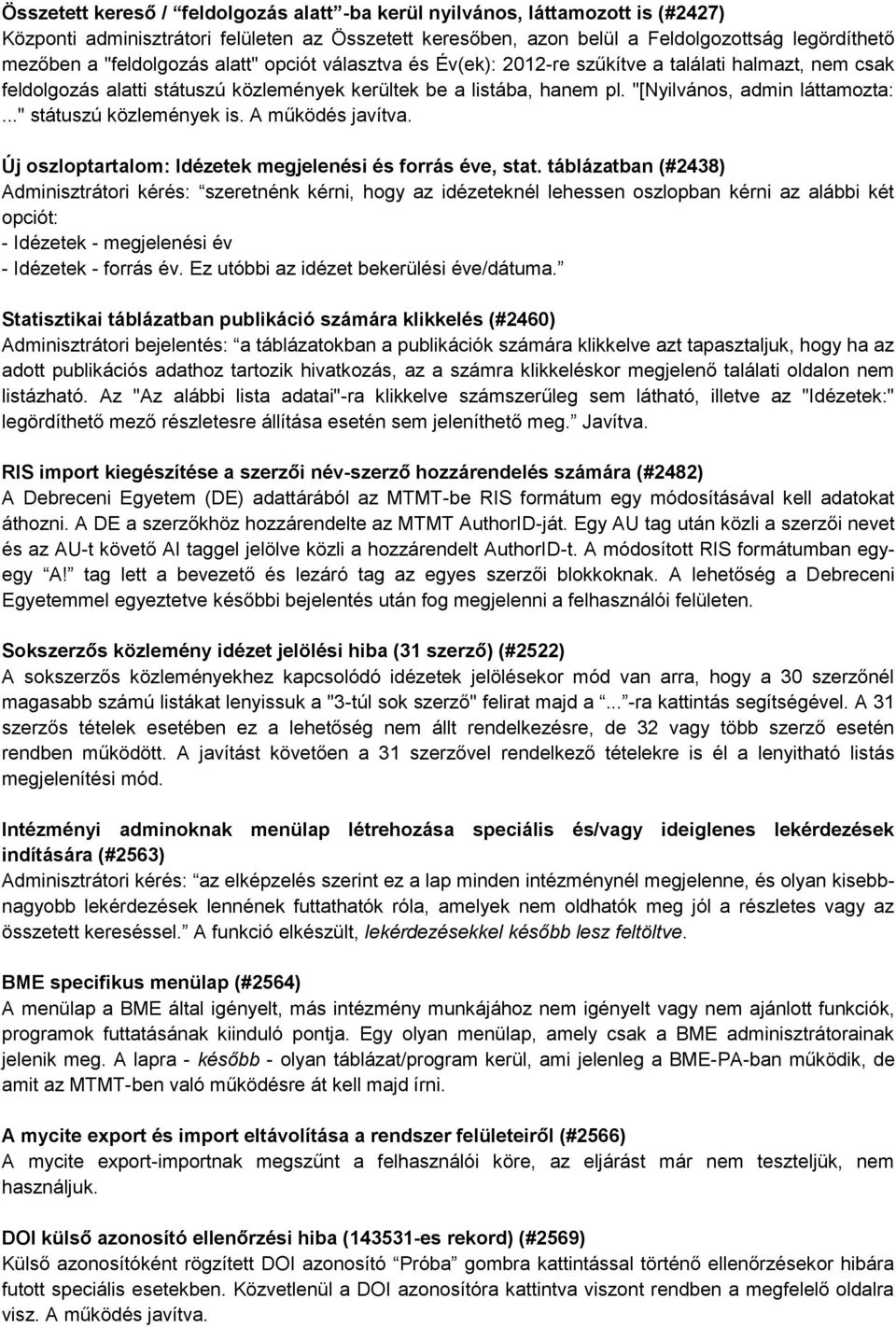 .." státuszú közlemények is. A működés javítva. Új oszloptartalom: Idézetek megjelenési és forrás éve, stat.