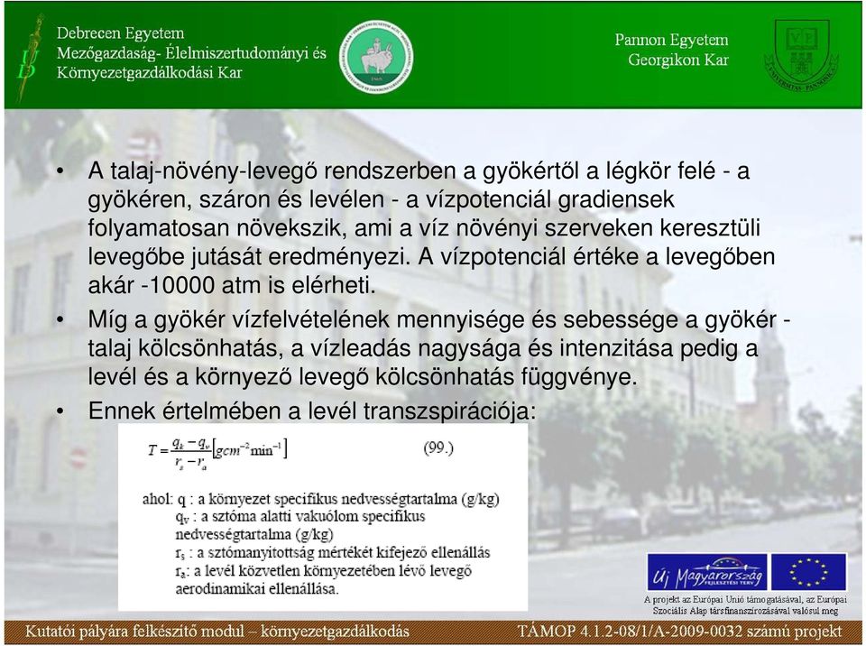 A vízpotenciál értéke a levegıben akár -10000 atm is elérheti.