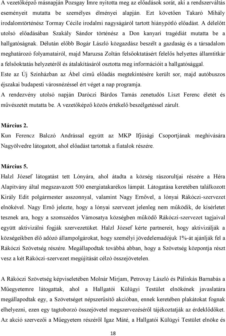 A délelőtt utolsó előadásában Szakály Sándor történész a Don kanyari tragédiát mutatta be a hallgatóságnak.