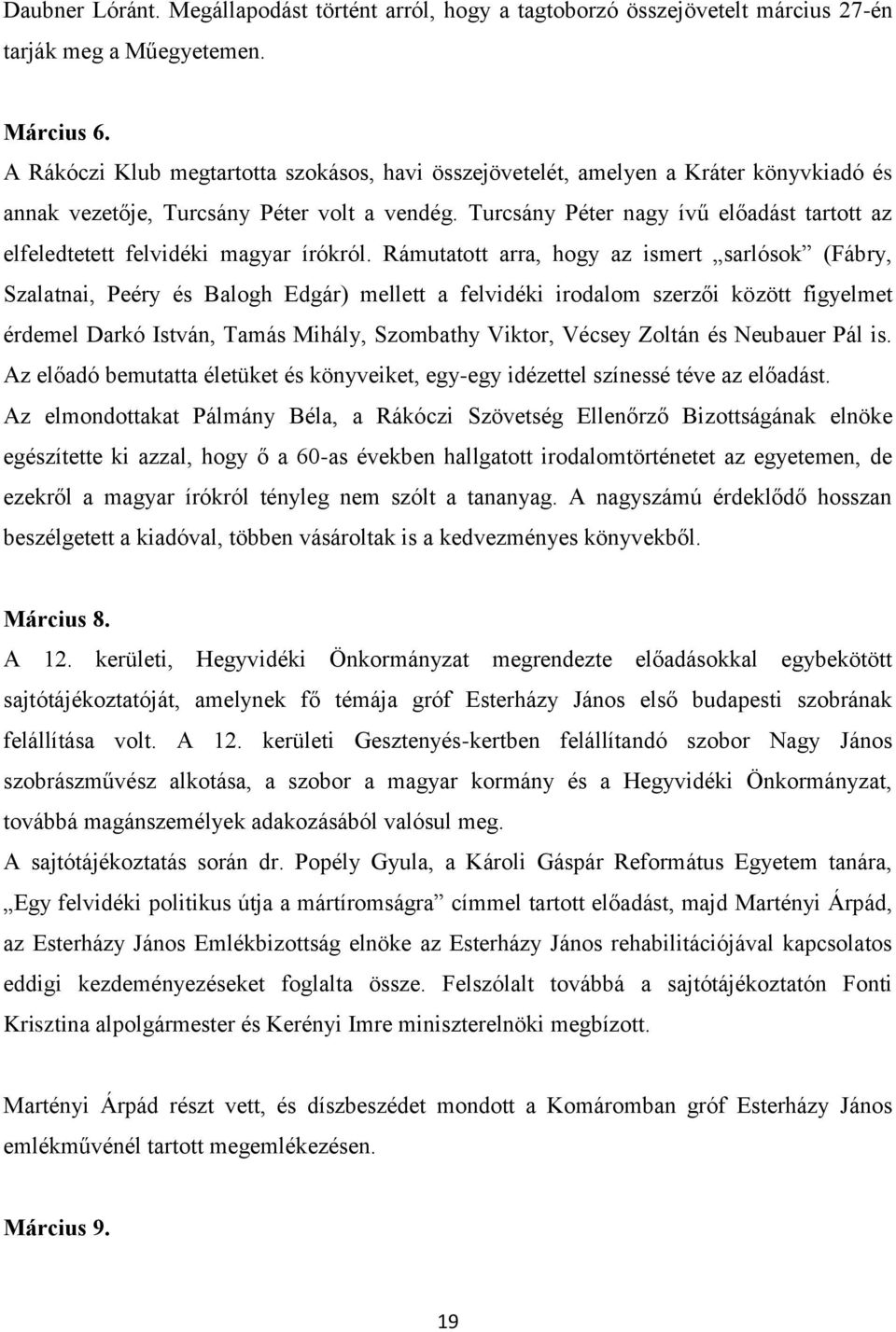 Turcsány Péter nagy ívű előadást tartott az elfeledtetett felvidéki magyar írókról.