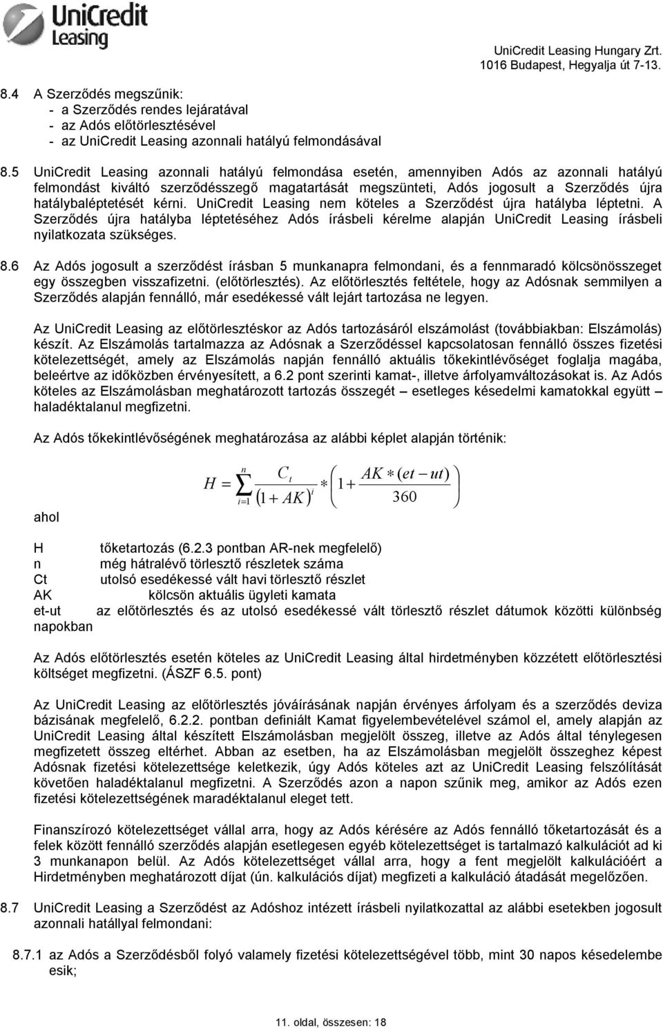 hatálybaléptetését kérni. UniCredit Leasing nem köteles a Szerződést újra hatályba léptetni.