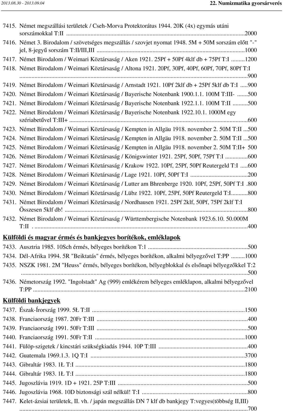 Német Birodalom / Weimari Köztársaság / Altona 1921. 20Pf, 30Pf, 40Pf, 60Pf, 70Pf, 80Pf T:I...900 7419. Német Birodalom / Weimari Köztársaság / Arnstadt 1921. 10Pf 2klf db + 25Pf 5klf db T:I...900 7420.