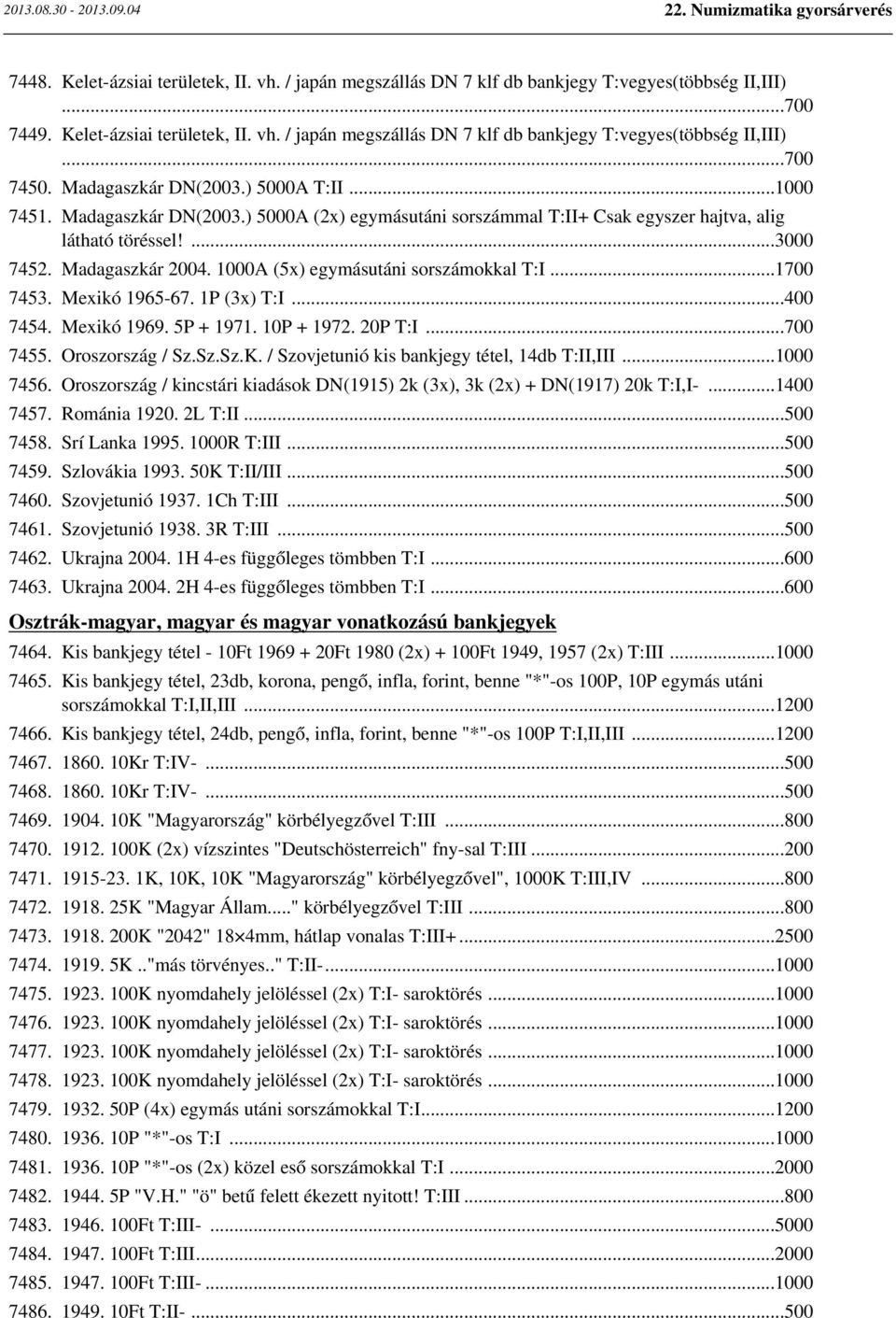 1000A (5x) egymásutáni sorszámokkal T:I...1700 7453. Mexikó 1965-67. 1P (3x) T:I...400 7454. Mexikó 1969. 5P + 1971. 10P + 1972. 20P T:I...700 7455. Oroszország / Sz.Sz.Sz.K.