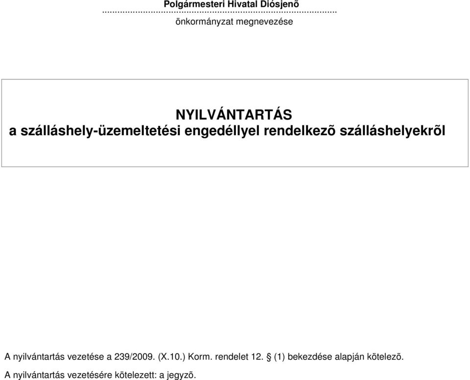 engedéllyel rendelkezõ szálláshelyekrõl A nyilvántartás vezetése a