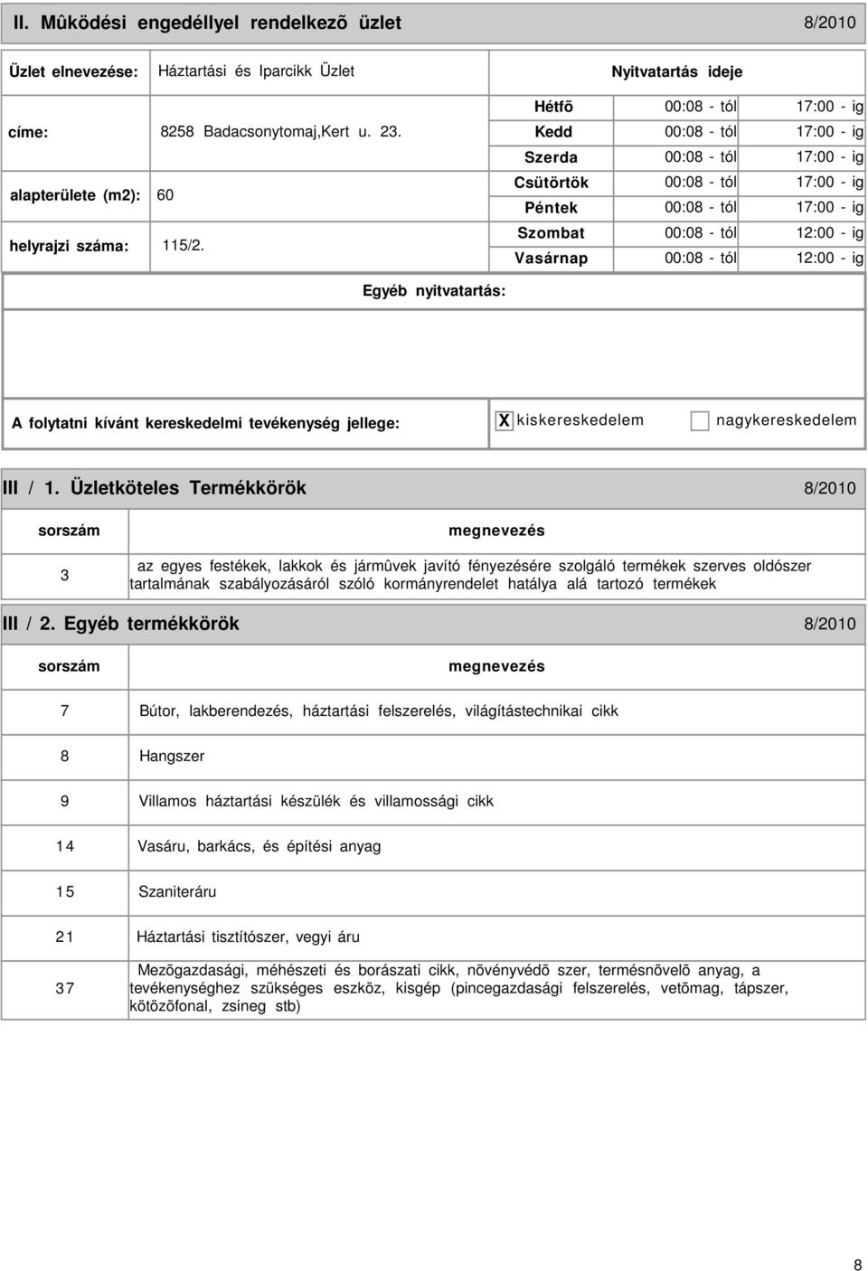 tevékenység jellege: X kiskereskedelem nagykereskedelem III / 1.