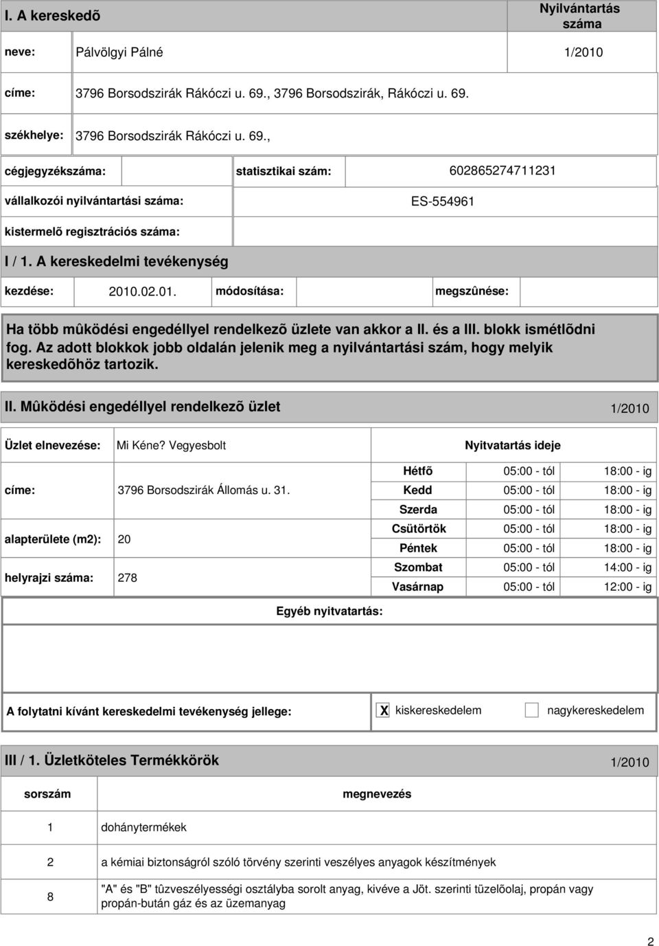 alapterülete (m2): 20 helyrajzi : 278 05:00 - tól 18:00 - ig 05:00 - tól 18:00 - ig 05:00 - tól 18:00 - ig 05:00 - tól 18:00 - ig 05:00 - tól 18:00 - ig 05:00 - tól 14:00 - ig 05:00 - tól 12:00 - ig