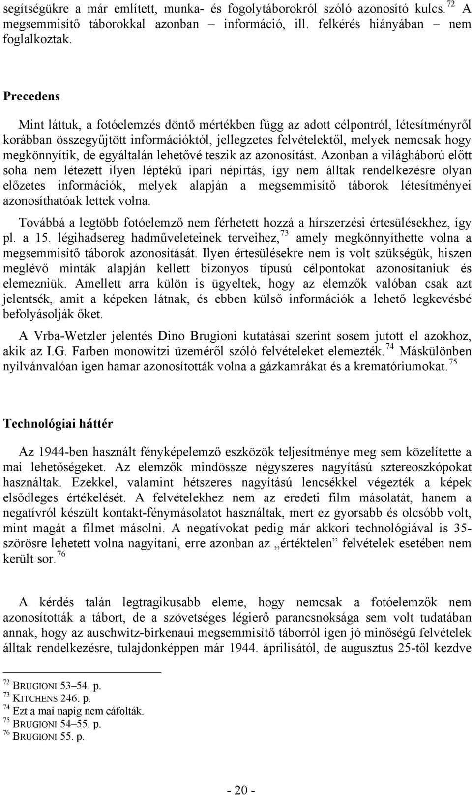 egyáltalán lehetővé teszik az azonosítást.
