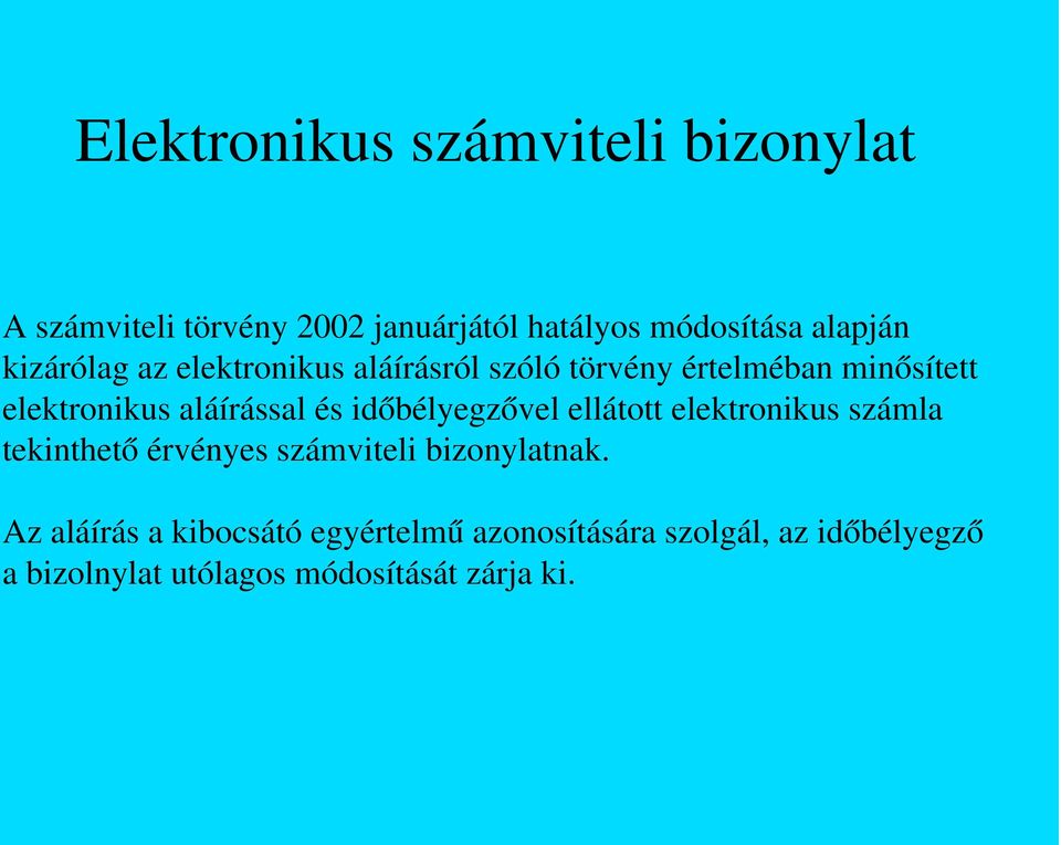 időbélyegzővel ellátott elektronikus számla tekinthet ő érvényes számviteli bizonylatnak.