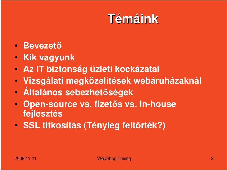 Általános sebezhetıségek Open-source vs. fizetıs vs.