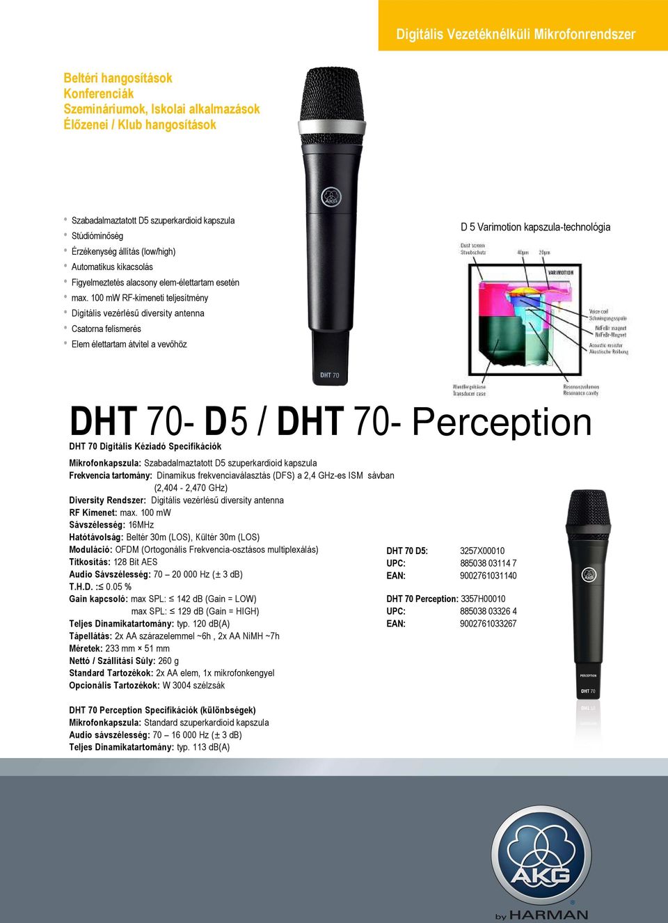 100 mw RF-kimeneti teljesítmény Digitális vezérlésű diversity antenna Csatorna felismerés Elem élettartam átvitel a vevőhöz DHT 70- D 5 / DHT 70- Perception DHT 70 Digitális Kéziadó Specifikációk