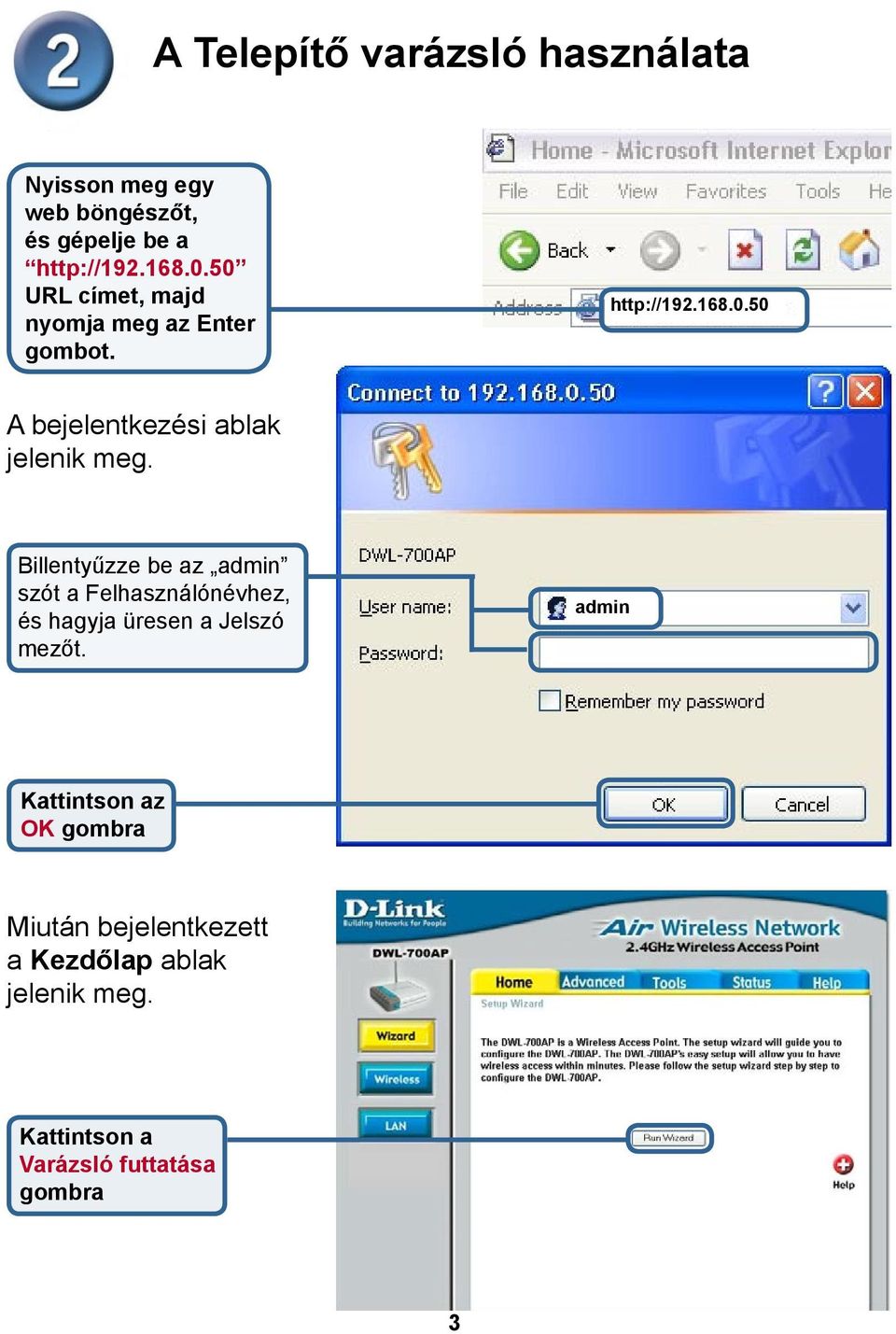 Billentyűzze be az admin szót a Felhasználónévhez, és hagyja üresen a Jelszó mezőt.