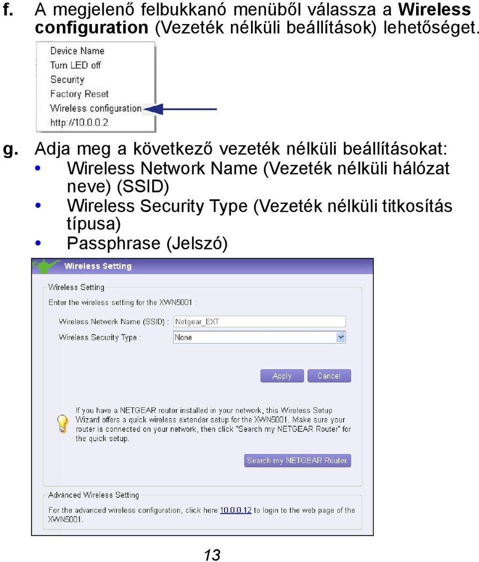 Adja meg a következő vezeték nélküli beállításokat: Wireless Network Name