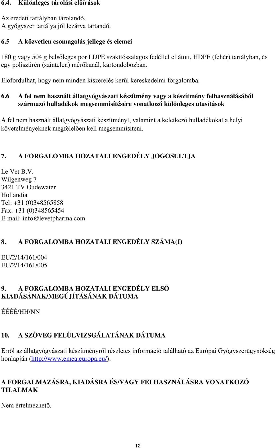 Előfordulhat, hogy nem minden kiszerelés kerül kereskedelmi forgalomba. 6.