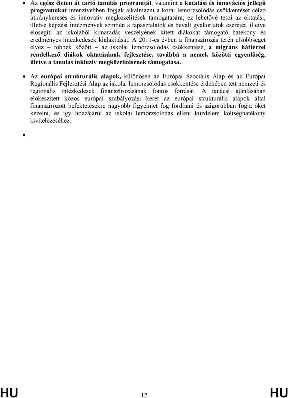 kitett diákokat támogató hatékony és eredményes intézkedések kialakítását.