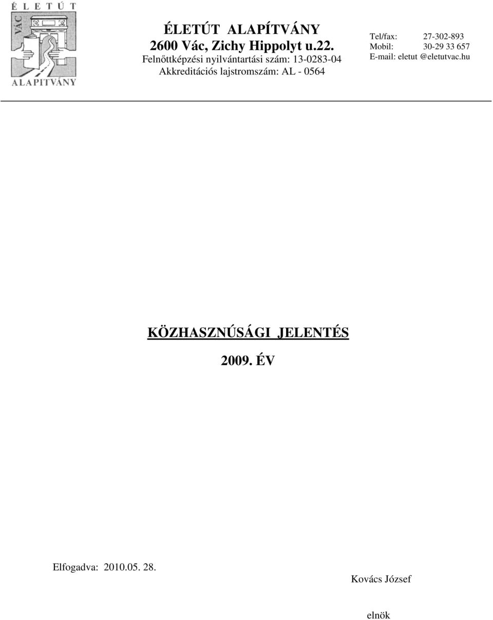 lajstromszám: AL - 0564 Tel/fax: 27-302-893 Mobil: 30-29 33 657