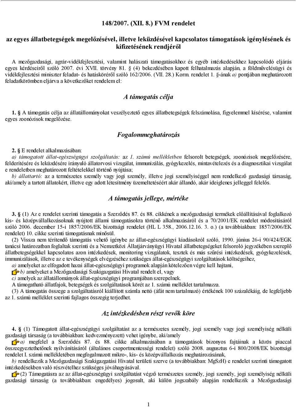 támogatásokhoz és egyéb intézkedésekhez kapcsolódó eljárás egyes kérdéseiről szóló 2007. évi XVII. törvény 81.