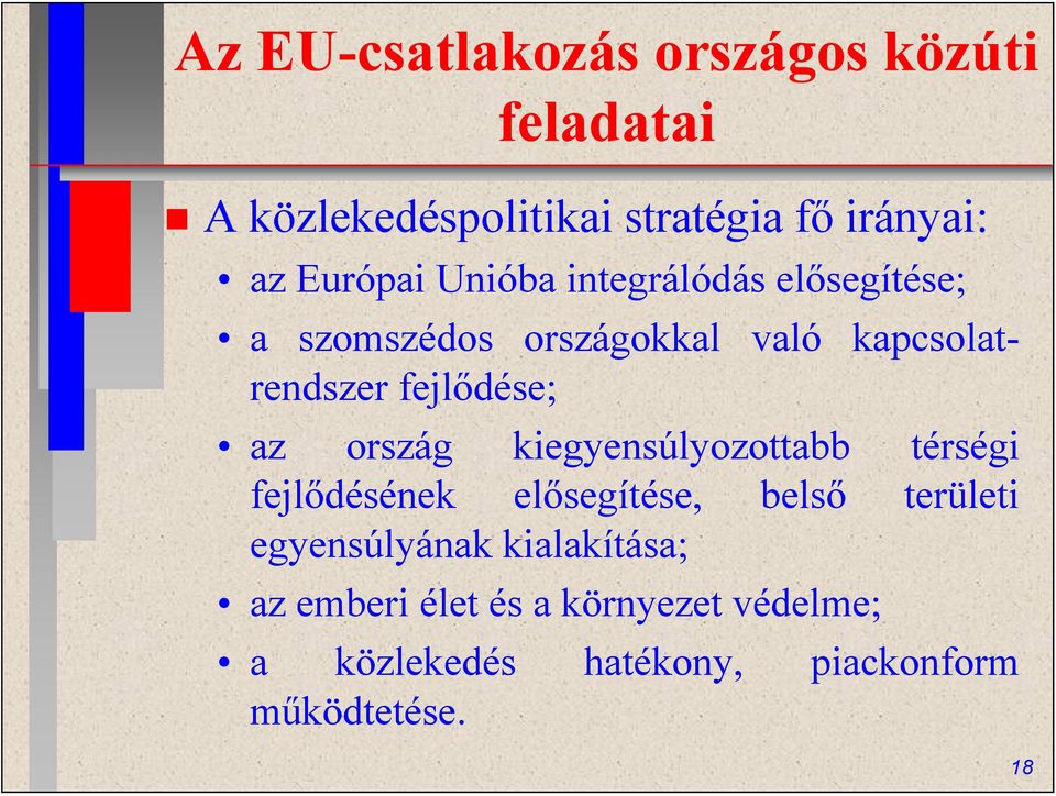 fejlődése; az ország kiegyensúlyozottabb térségi fejlődésének elősegítése, belső területi