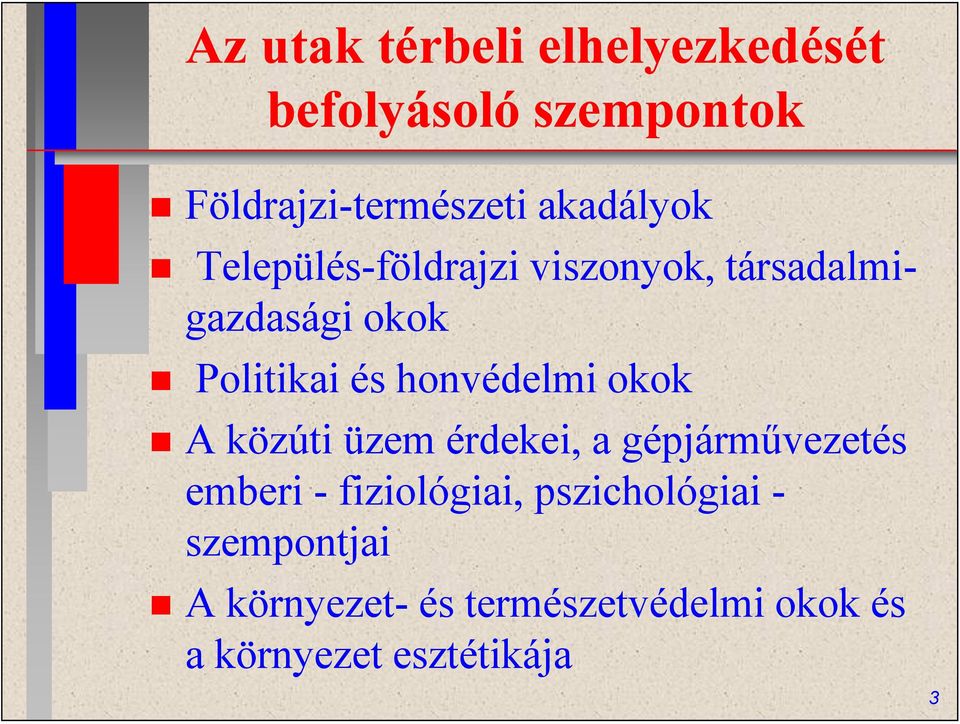 honvédelmi okok A közúti üzem érdekei, a gépjárművezetés emberi - fiziológiai,