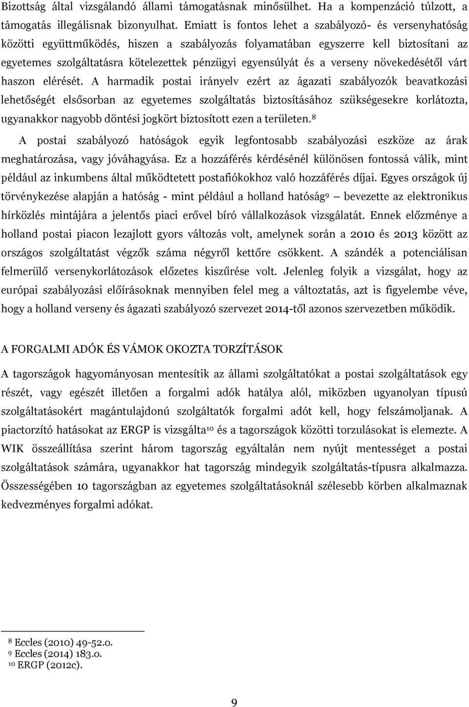 egyensúlyát és a verseny növekedésétől várt haszon elérését.