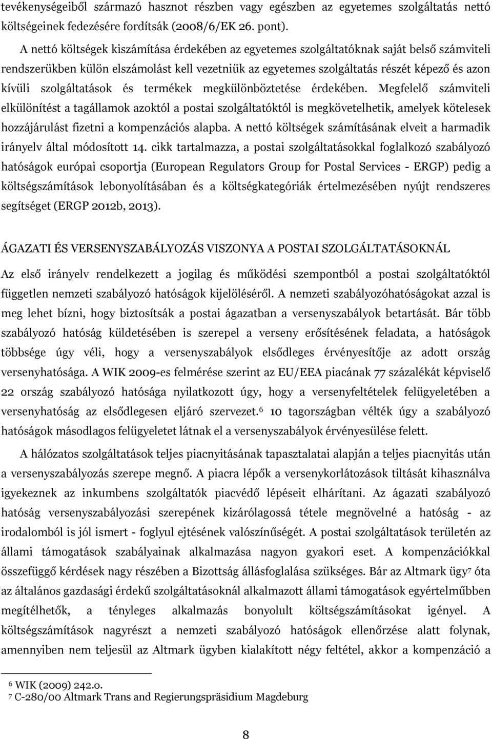 szolgáltatások és termékek megkülönböztetése érdekében.