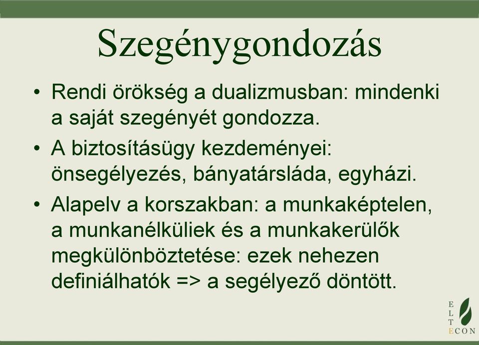 A biztosításügy kezdeményei: önsegélyezés, bányatársláda, egyházi.