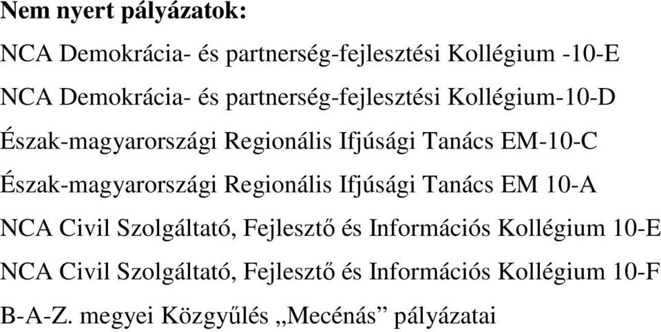 Észak-magyarországi Regionális Ifjúsági Tanács EM 10-A NCA Civil Szolgáltató, Fejlesztő és Információs