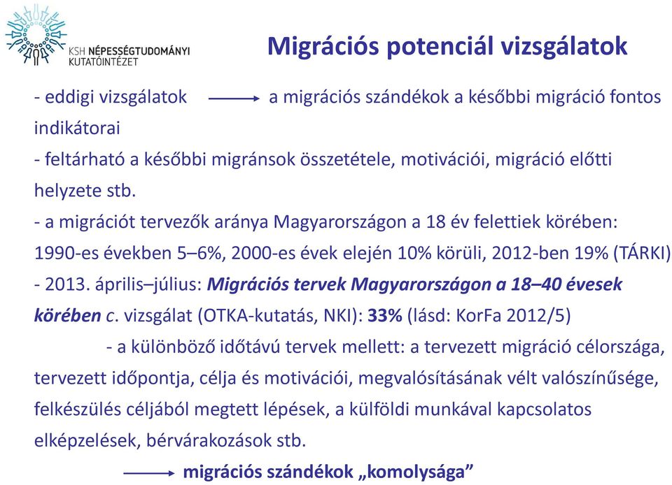 április július: Migrációs tervek Magyarországon a 18 4 évesek körében c.