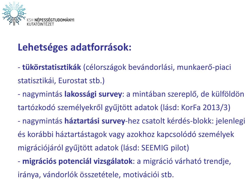 nagymintás háztartási survey-hez csatolt kérdés-blokk: jelenlegi és korábbi háztartástagok vagy azokhoz kapcsolódó személyek