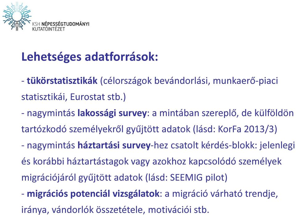 nagymintás háztartási survey-hez csatolt kérdés-blokk: jelenlegi és korábbi háztartástagok vagy azokhoz kapcsolódó személyek