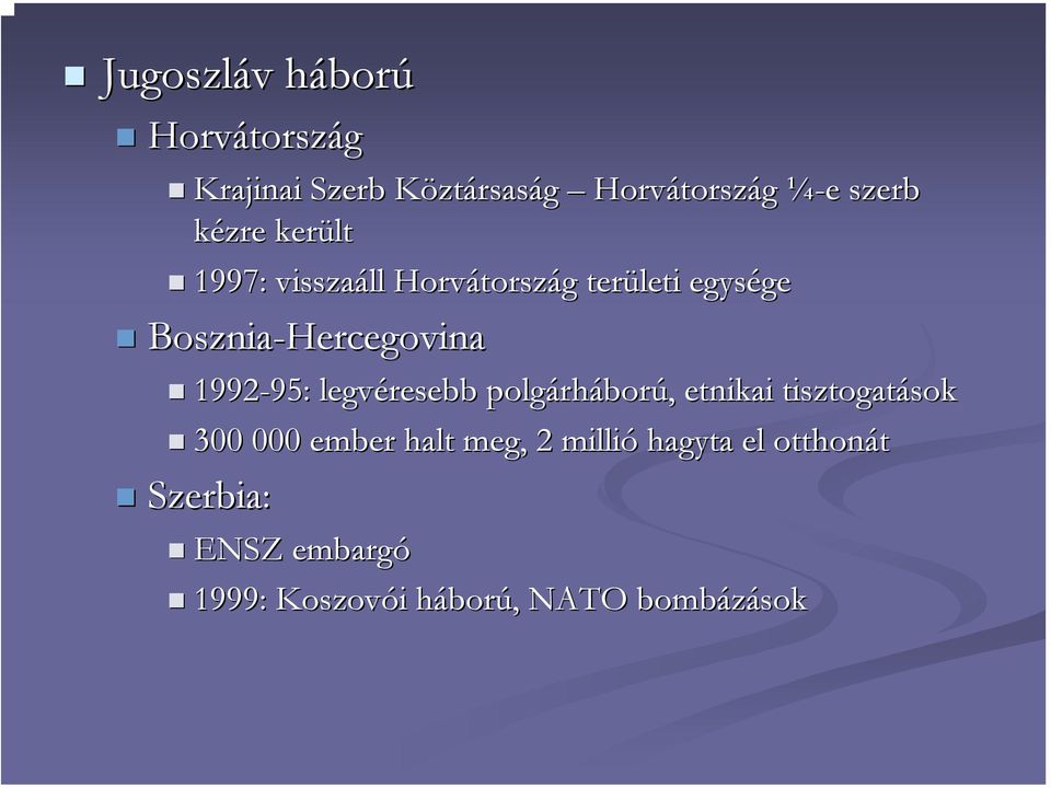 Bosznia-Hercegovina 1992-95: 95: legvéresebb polgárh rháború,, etnikai tisztogatások sok 300