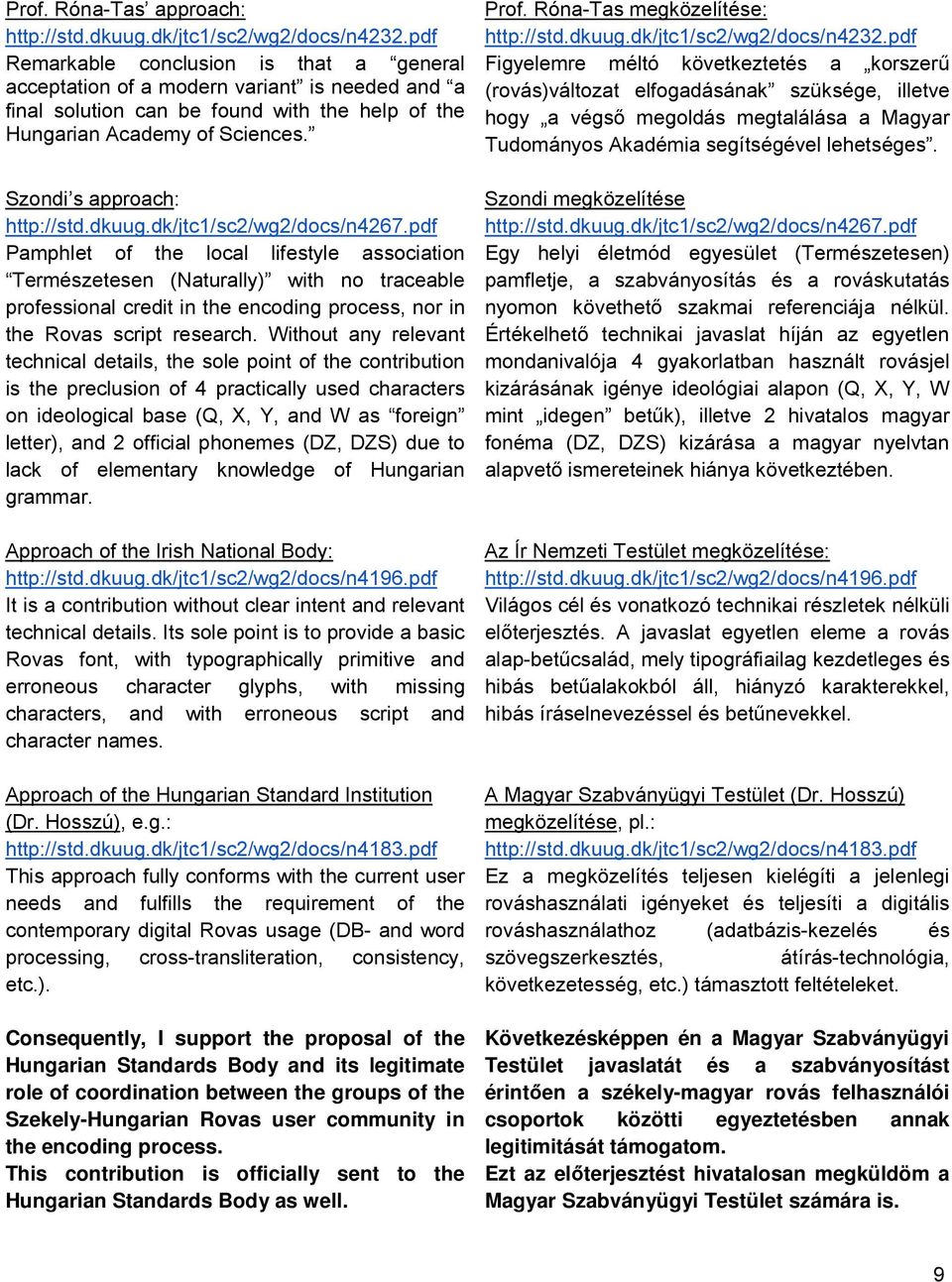 Szondi s approach: http://std.dkuug.dk/jtc1/sc2/wg2/docs/n4267.
