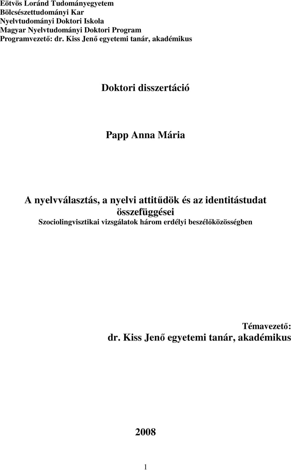 Kiss Jenı egyetemi tanár, akadémikus Doktori disszertáció Papp Anna Mária A nyelvválasztás, a nyelvi