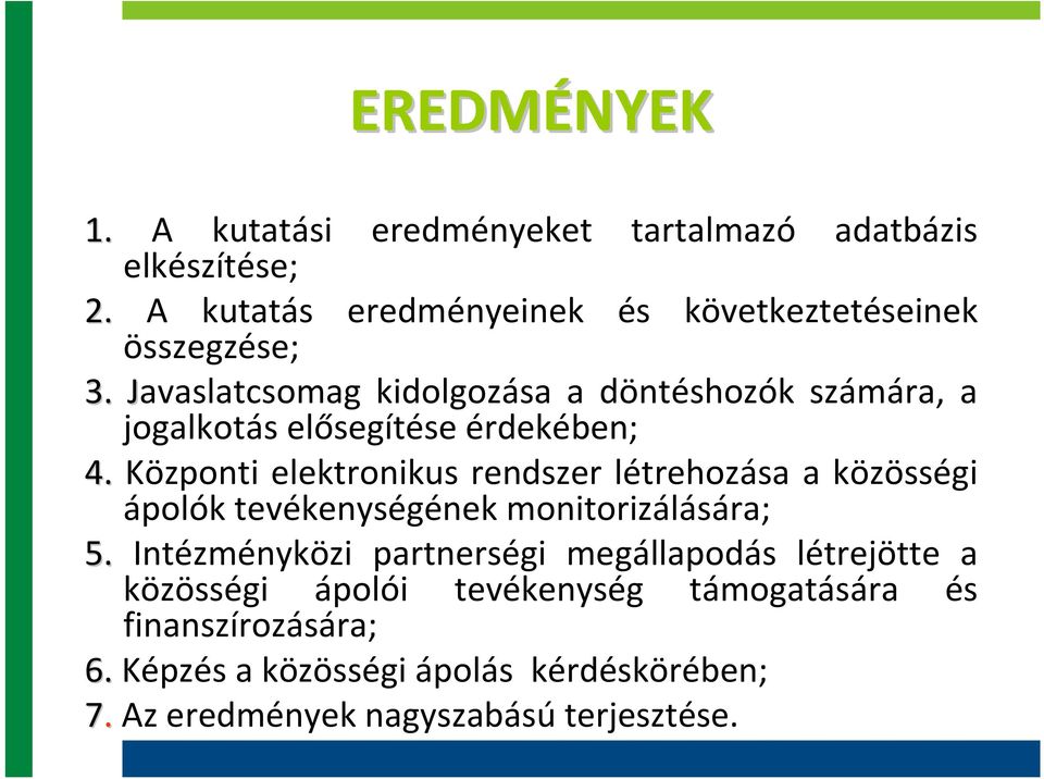 Javaslatcsomag J kidolgozása a döntéshozók számára, a jogalkotás elősegítése érdekében; 4.