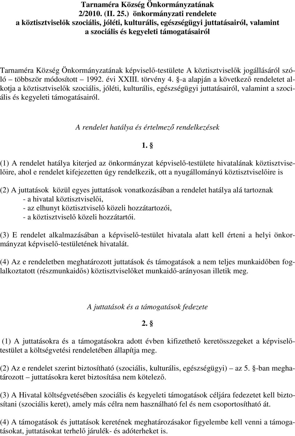 képviselő-testülete A köztisztviselők jogállásáról szóló többször módosított 1992. évi XXIII. törvény 4.