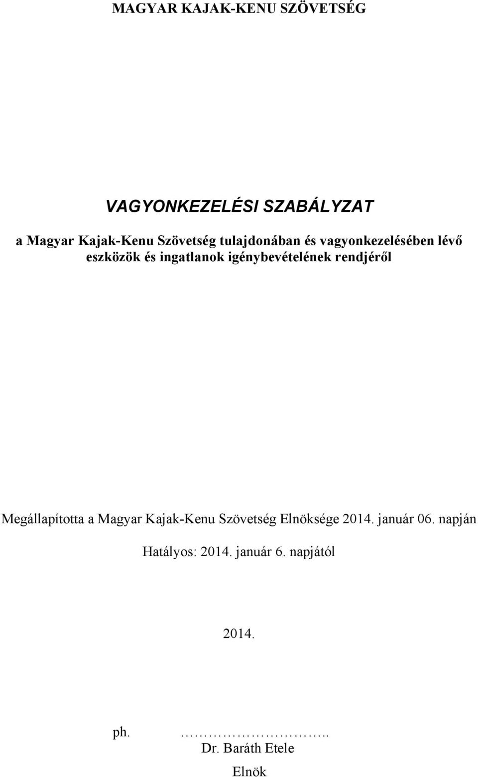 igénybevételének rendjéről Megállapította a Magyar Kajak-Kenu Szövetség