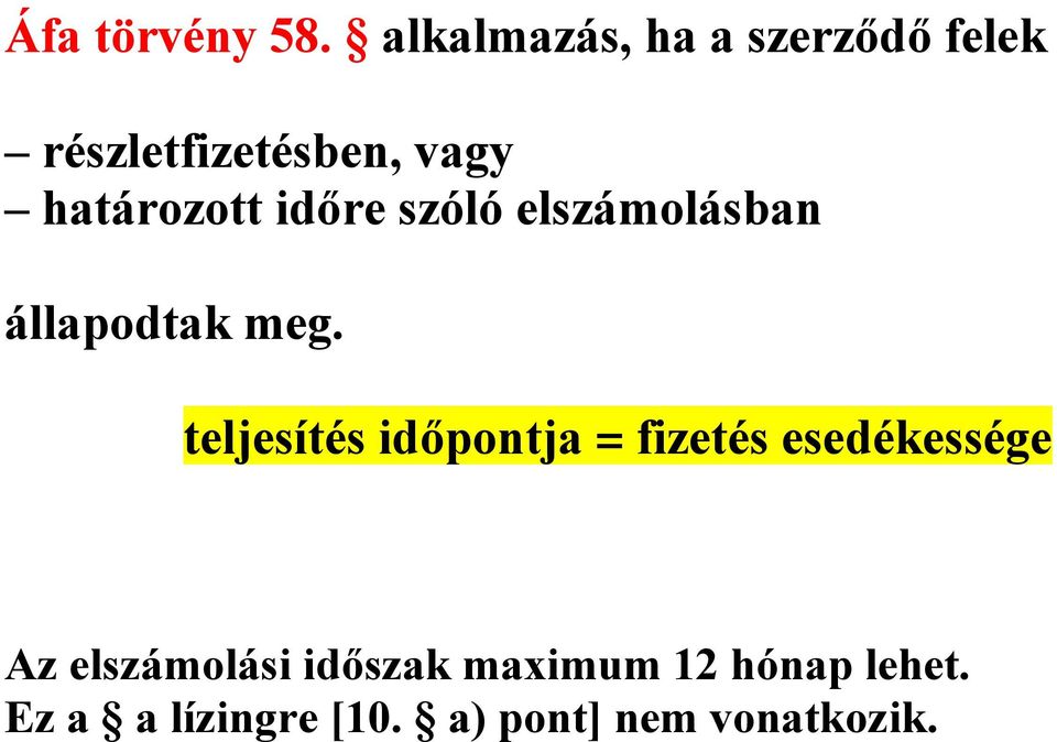 határozott időre szóló elszámolásban állapodtak meg.