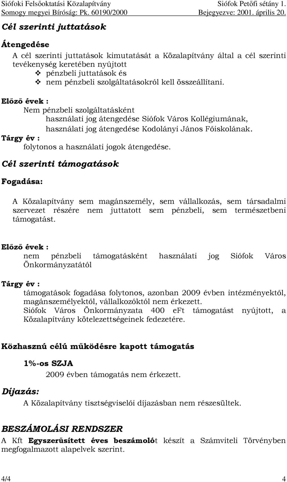 Tárgy év : folytonos a használati jogok átengedése.
