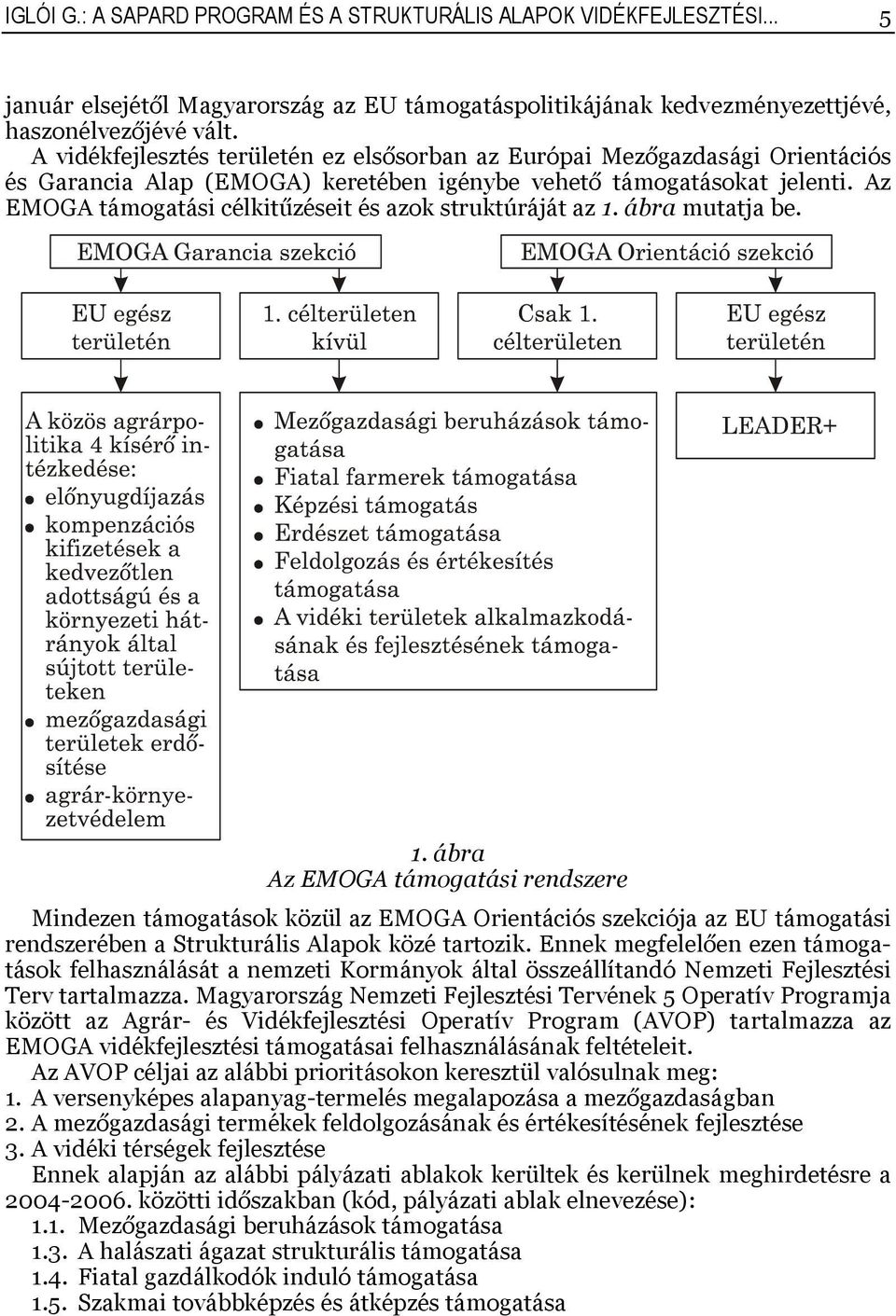 Az EMOGA támogatási célkitűzéseit és azok struktúráját az 1.