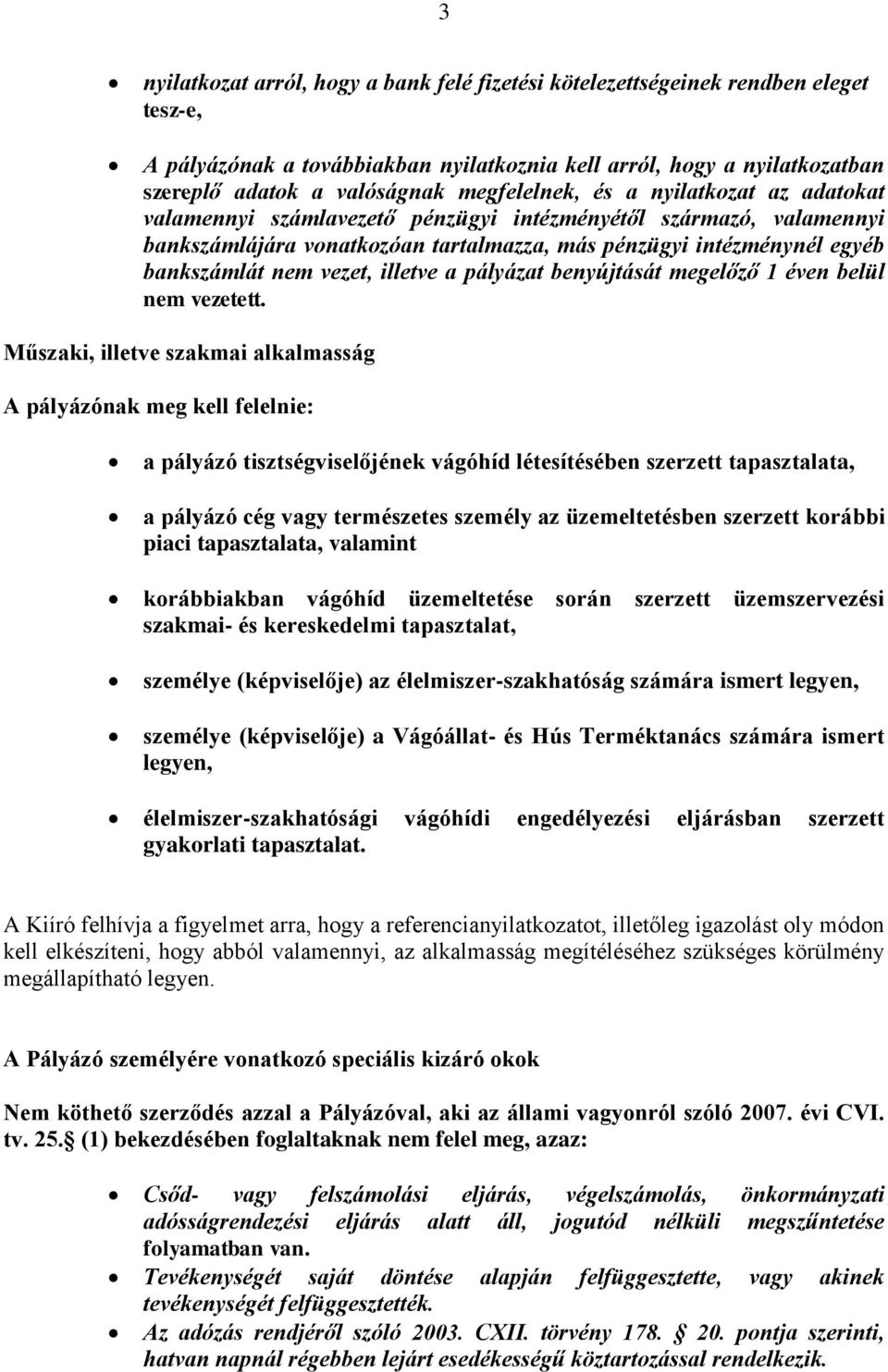 vezet, illetve a pályázat benyújtását megelőző 1 éven belül nem vezetett.