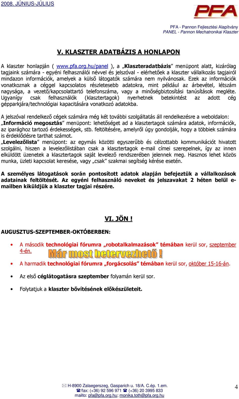 külsı látogatók számára nem nyilvánosak.