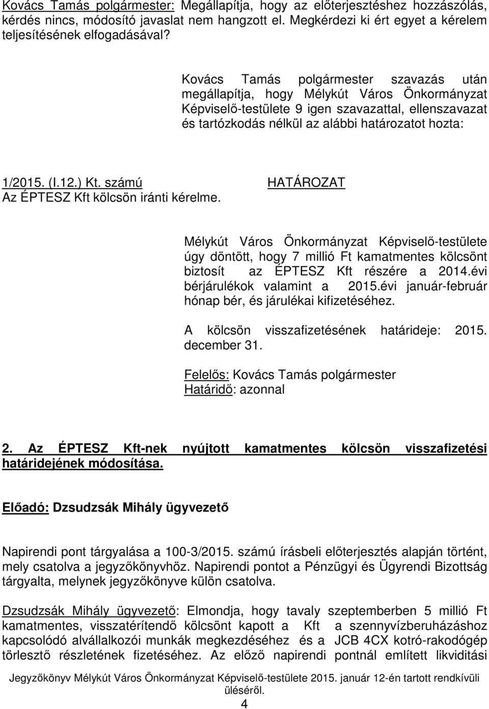 (I.12.) Kt. számú HATÁROZAT Az ÉPTESZ Kft kölcsön iránti kérelme.