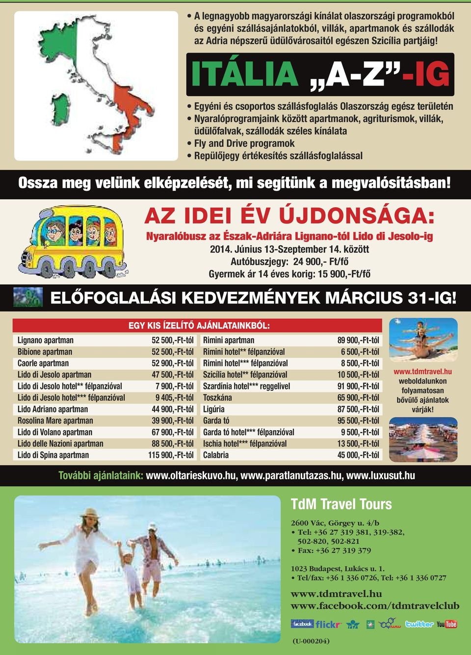 programok Repülőjegy értékesítés szállásfoglalással Ossza meg velünk elképzelését, Csoportoknak mi kedvezmény! segítünk a megvalósításban!