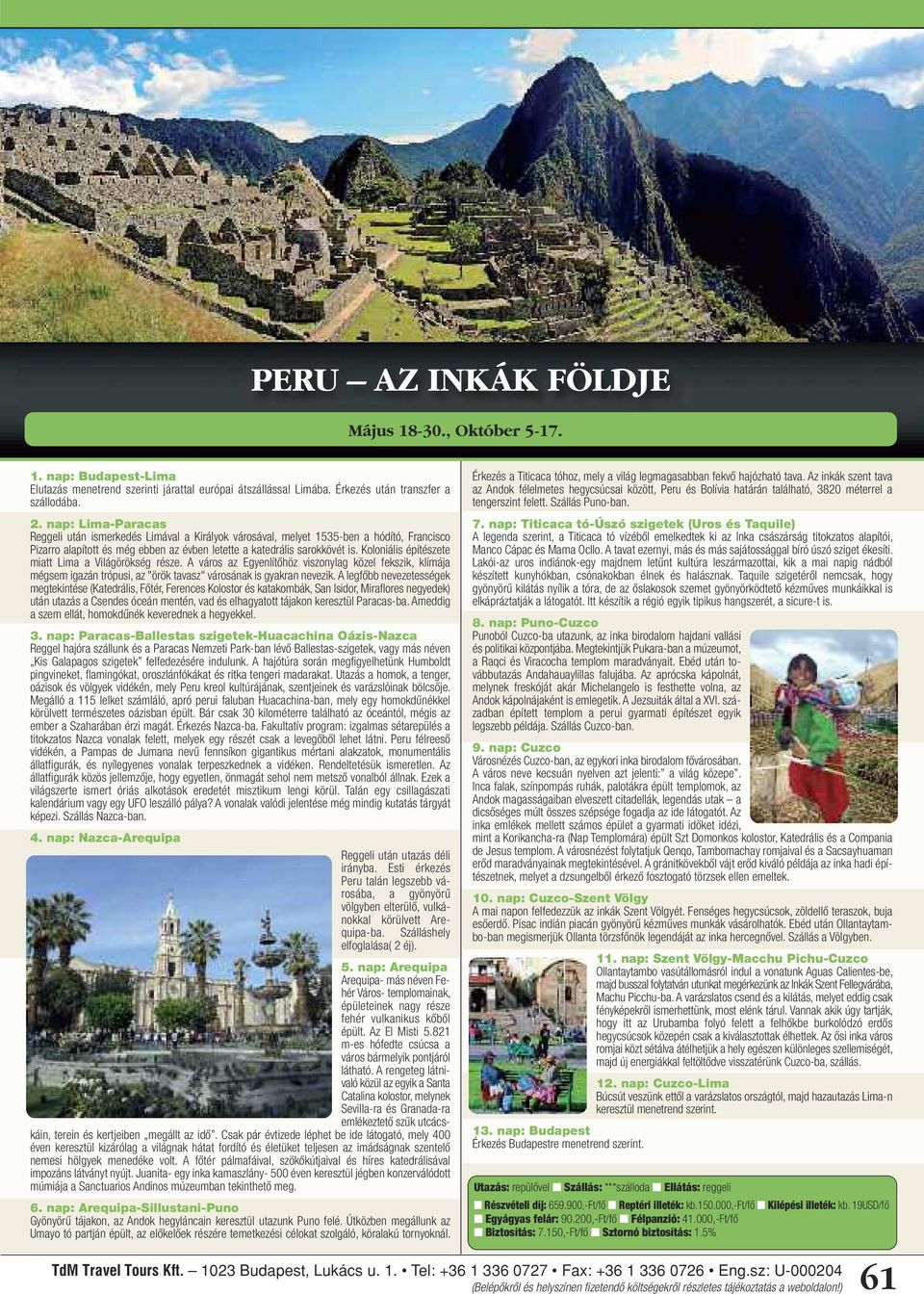 Koloniális építészete miatt Lima a Világörökség része. A város az Egyenlítőhöz viszonylag közel fekszik, klímája mégsem igazán trópusi, az "örök tavasz" városának is gyakran nevezik.