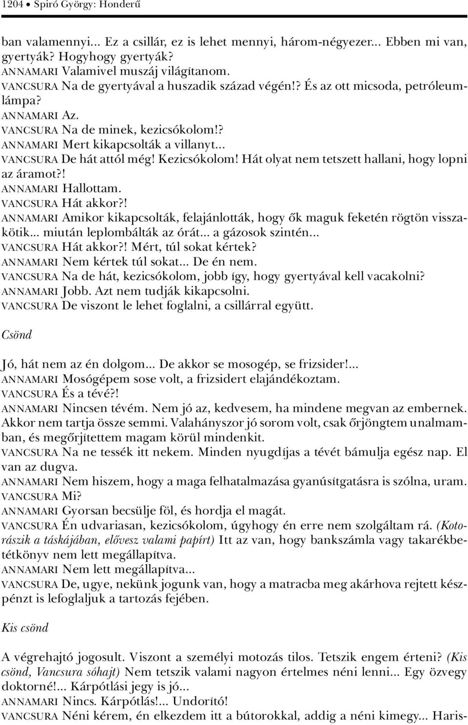 .. VANCSURA De hàt attâl m g! KezicsÂkolom! HÀt olyat nem tetszett hallani, hogy lopni az Àramot?! ANNAMARI Hallottam. VANCSURA HÀt akkor?