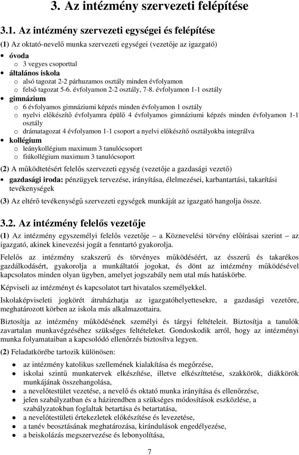 minden évfolyamon o felső tagozat 5-6. évfolyamon 2-2 osztály, 7-8.
