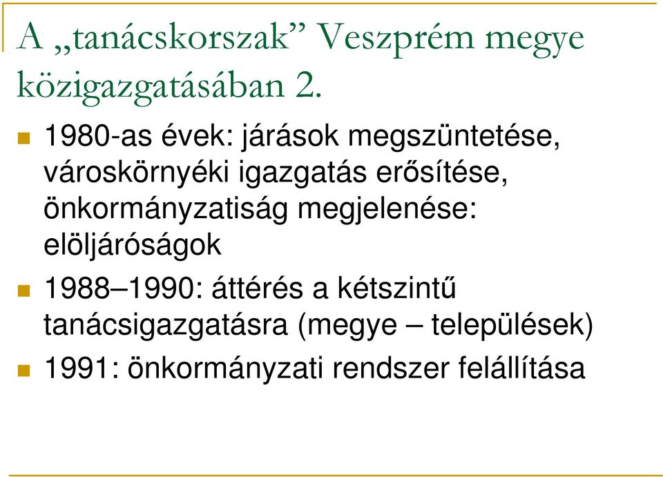 erősítése, önkormányzatiság megjelenése: elöljáróságok 1988 1990: