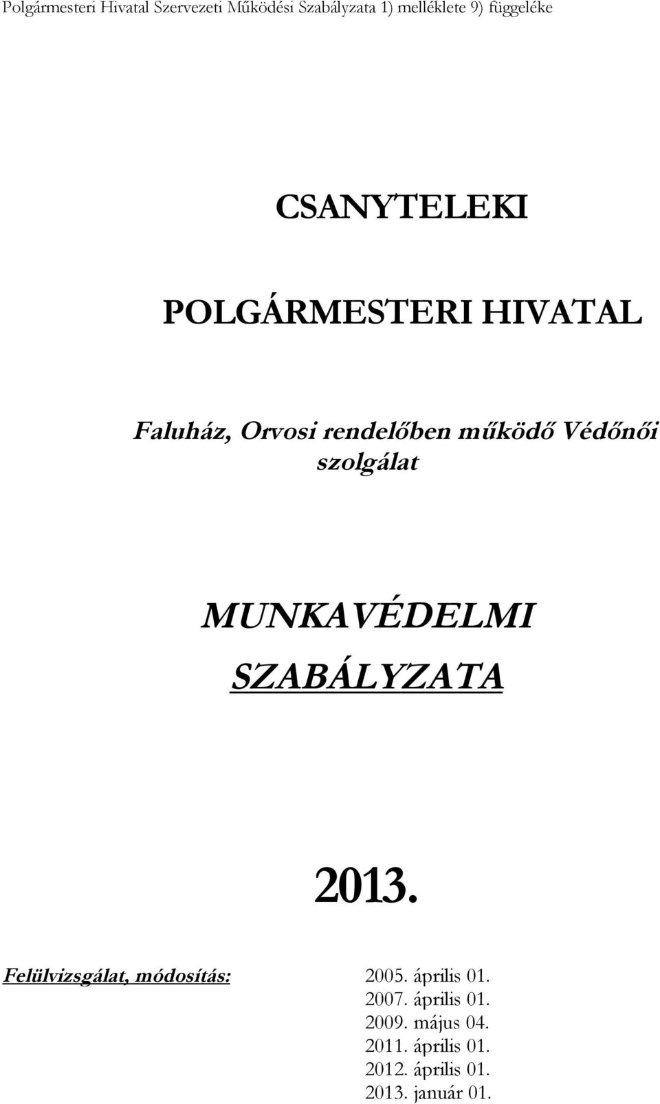 szolgálat MUNKAVÉDELMI SZABÁLYZATA 2013. Felülvizsgálat, módosítás: 2005.