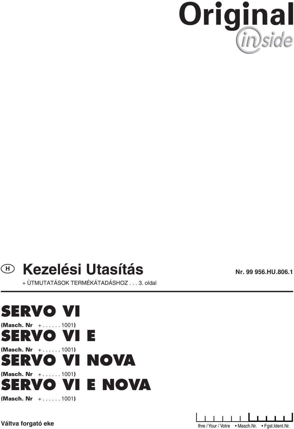 Nr +...... 1001) SERVO VI E NOVA (Masch. Nr +.