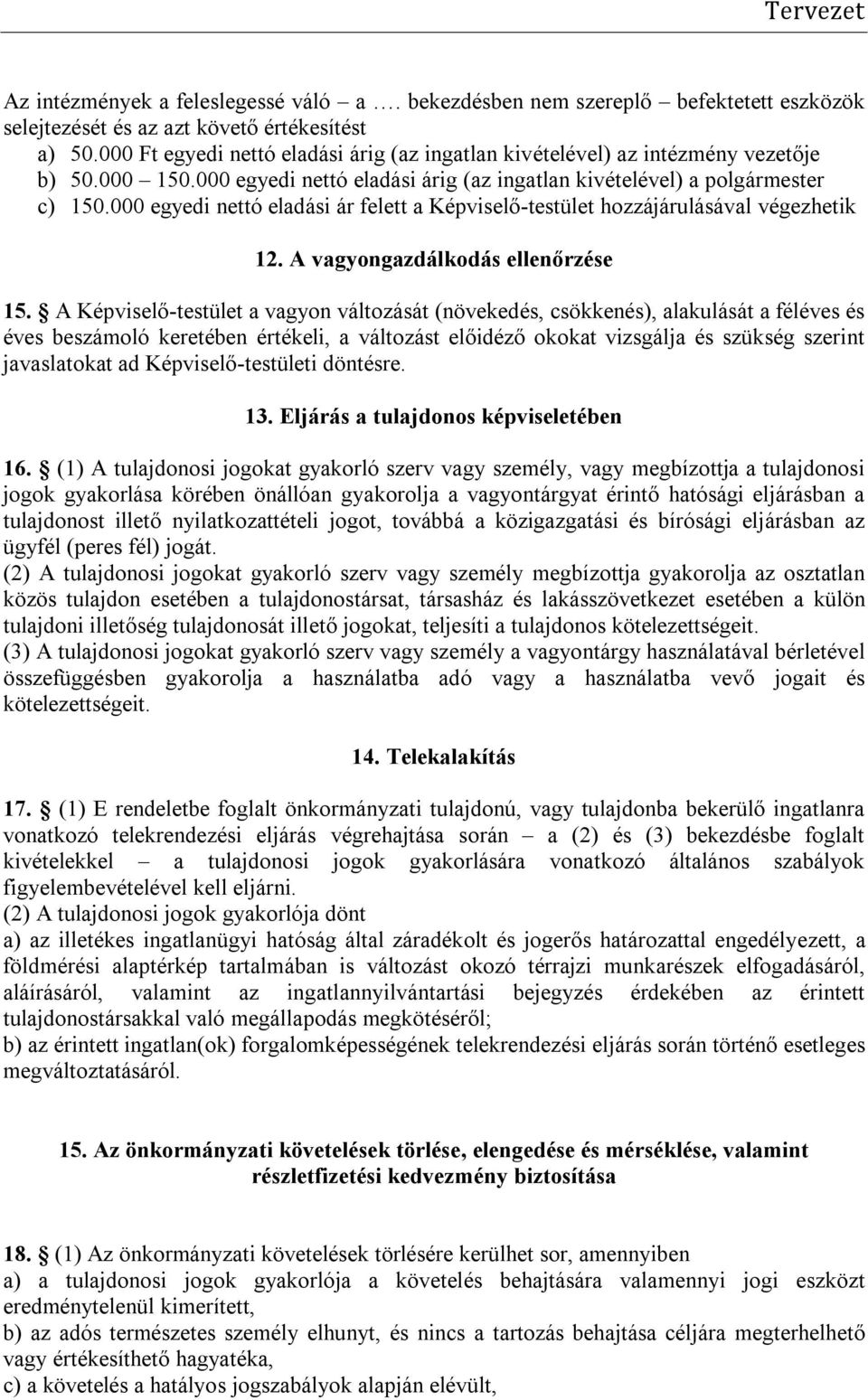 000 egyedi nettó eladási ár felett a Képviselő-testület hozzájárulásával végezhetik 12. A vagyongazdálkodás ellenőrzése 15.