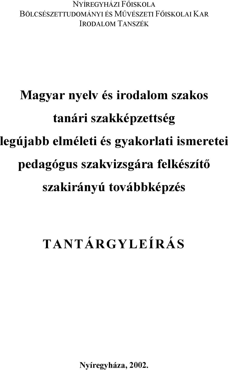 szakképzettség legújabb elméleti és gyakorlati ismeretei pedagógus